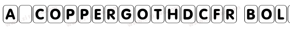 a_CopperGothDcFr Bold字体转换